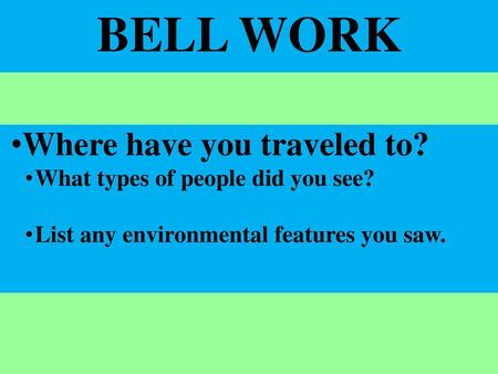 BELL WORK Where have you traveled to?