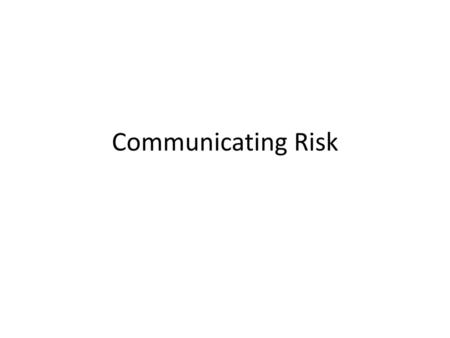 Communicating Risk.
