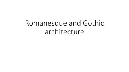 Romanesque and Gothic architecture