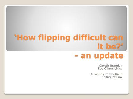 ‘How flipping difficult can it be?’ - an update