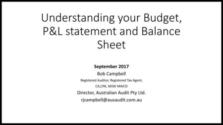 Understanding your Budget, P&L statement and Balance Sheet