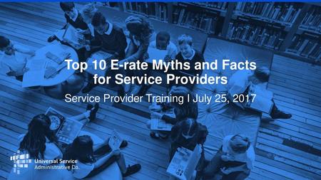 Top 10 E-rate Myths and Facts for Service Providers