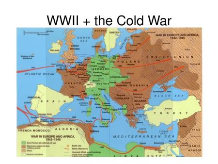 WWII + the Cold War.