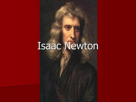 Isaac Newton.