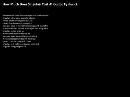 How Much Does Singulair Cost At Costco Fyshwick