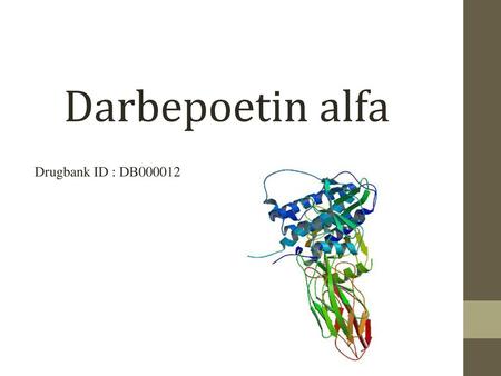 Darbepoetin alfa Drugbank ID : DB000012.