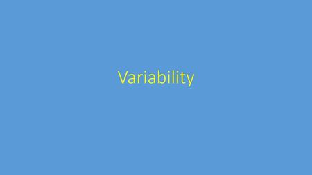 Variability.