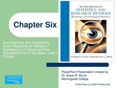 Chapter Six Summarizing and Comparing Data: Measures of Variation, Distribution of Means and the Standard Error of the Mean, and z Scores PowerPoint Presentation.