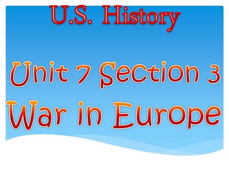Unit 7 Section 3 War in Europe