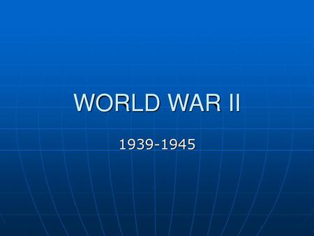 WORLD WAR II 1939-1945.