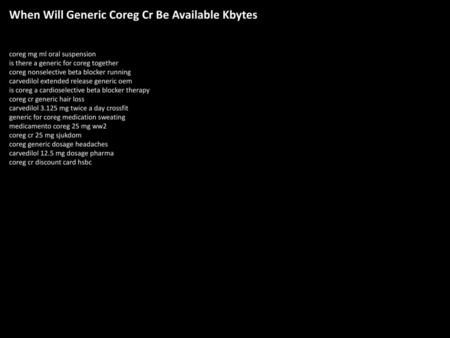When Will Generic Coreg Cr Be Available Kbytes