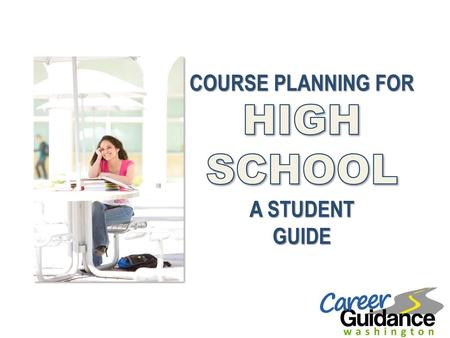 HIGH SCHOOL COURSE PLANNING FOR A STUDENT GUIDE