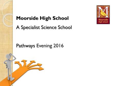 Moorside High School A Specialist Science School  Pathways Evening 2016