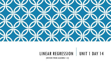 linear Regression Unit 1 Day 14