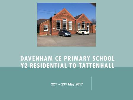 Davenham CE Primary School Y2 residential to TATTENHALL