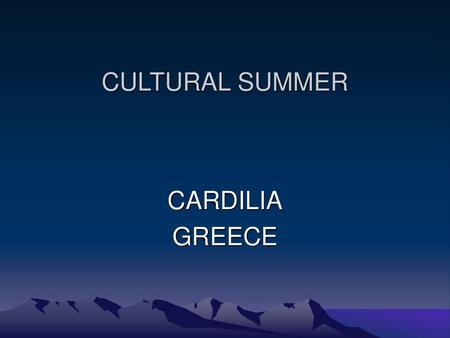 CULTURAL SUMMER CARDILIA GREECE.