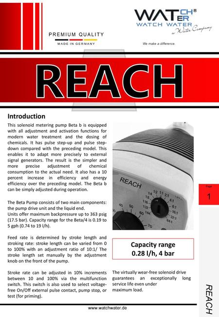 REACH 1 REACH REACH Introduction Capacity range 0.28 l/h, 4 bar