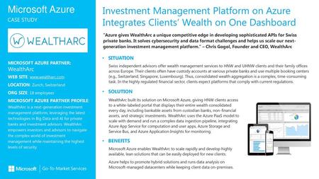 Investment Management Platform on Azure Integrates Clients’ Wealth on One Dashboard ”Azure gives WealthArc a unique competitive edge in developing sophisticated.
