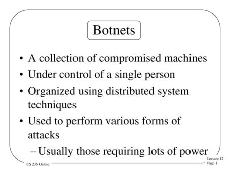 Botnets A collection of compromised machines