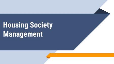 Housing Society Management. Housing Society Management - Easy Way to Manage Society! 2.