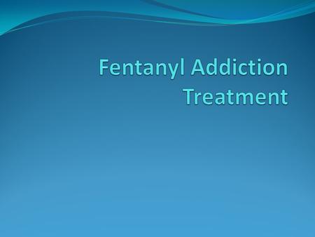 A to Z - Fentanyl Addiction Treatment