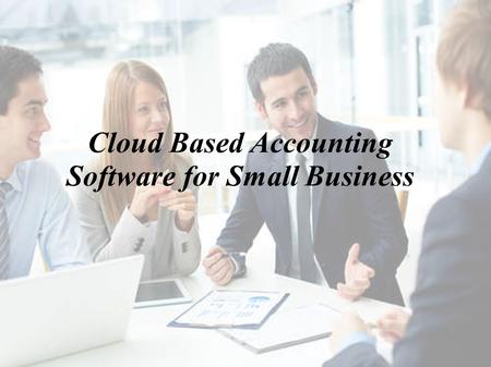 Cloud Based Accounting Software for Small Business.