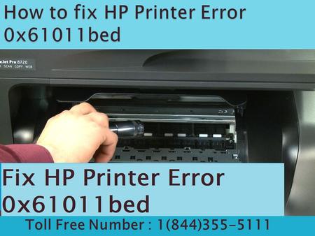 1(844)355-5111 How to fix HP Printer Error 0x61011bed ?
