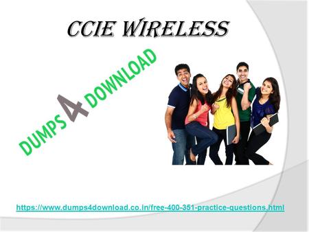 CCIE Wireless https://www.dumps4download.co.in/free practice-questions.html.