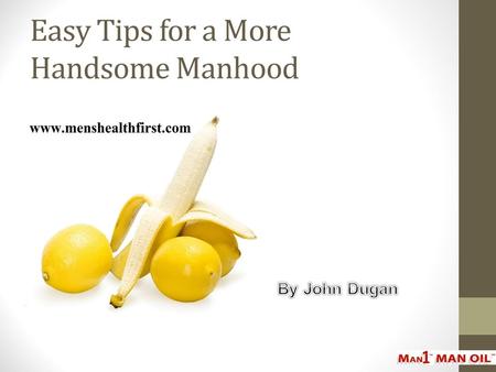Easy Tips for a More Handsome Manhood