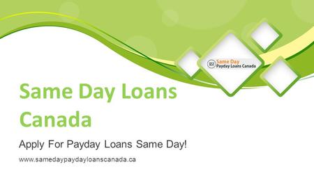#1 No - Same Day Loans Canada Available for Emergency Needs of Money! @www.samedaypaydayloanscanada.ca