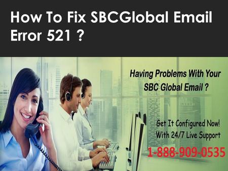 Fix SBCglobal Email Error 521 Call 1-888-909-0535 Support number
