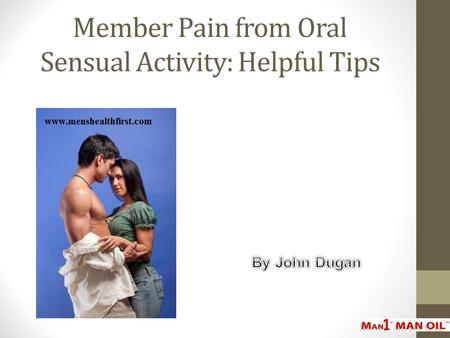 Member Pain from Oral Sensual Activity: Helpful Tips