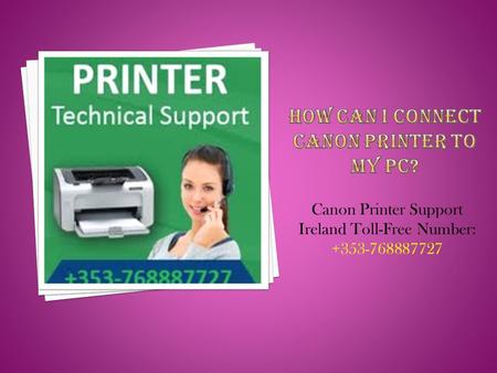 Canon Printer Support Ireland Toll-Free Number: