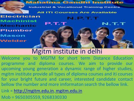 Mgitm institute in delhi Welcome you to MGITM for short term Distance Education programme and diploma courses. We aim to provide our upcoming young generation.