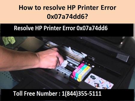 1(844)355-5111 How to resolve HP Printer Error 0x07a74dd6
