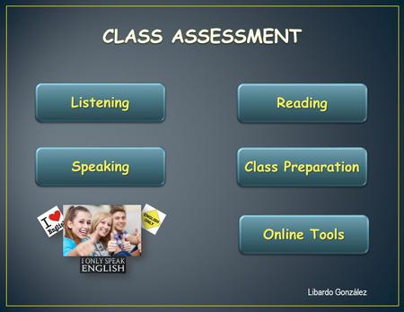 Listening Speaking Reading Class Preparation Class Preparation Class Preparation Class Preparation Online Tools Online Tools Online Tools Online Tools.