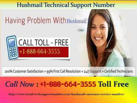 Hushmail Technical Support Number Hushmail Technical Support Number Call Now : Toll Free Call Now : Toll Free