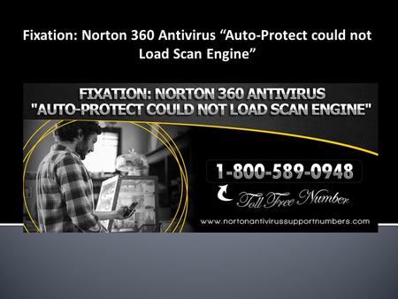 Fixation: Norton 360 Antivirus “Auto-Protect could not Load Scan Engine”