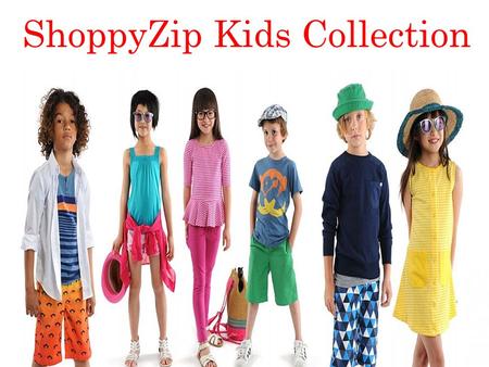 ShoppyZip Kids Collection. On Trend Clothing For Your kids.