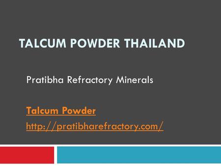 TALCUM POWDER THAILAND Pratibha Refractory Minerals Talcum Powder