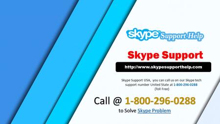 Skype Support  Skype Support USA, you can call us on our Skype tech support number United State at (Toll.