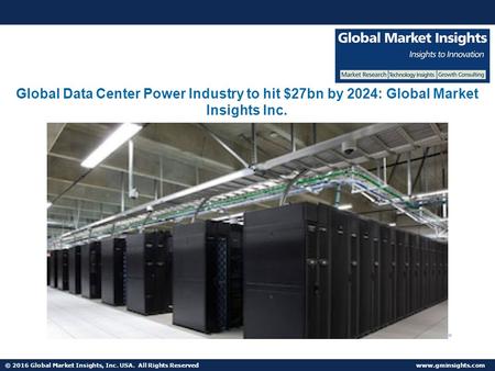 © 2016 Global Market Insights, Inc. USA. All Rights Reserved  Fuel Cell Market size worth $25.5bn by 2024 Global Data Center Power Industry.