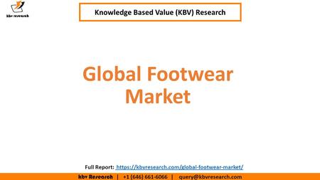 Kbv Research | +1 (646) | Executive Summary (1/2) Global Footwear Market Knowledge Based Value (KBV) Research Full Report: