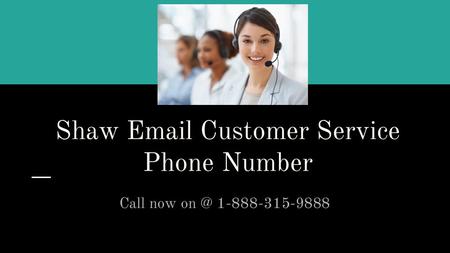 Shaw  Customer Service Phone Number Call now