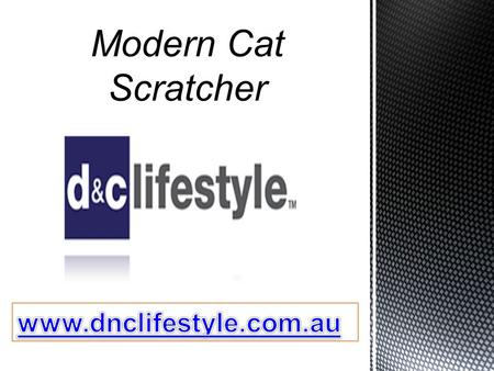 Modern Cat Scratcher - dnclifestyle.com.au