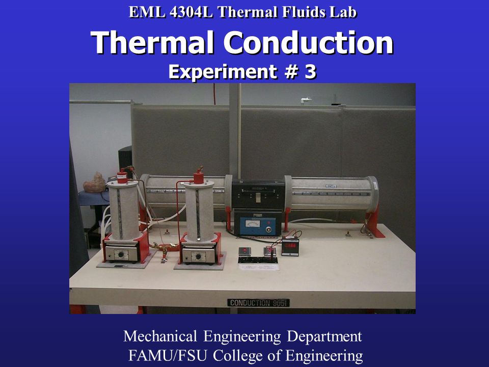 EML 4304L Thermal Fluids Lab Thermal Conduction Experiment # 3 Mechanical  Engineering Department FAMU/FSU College of Engineering. - ppt download
