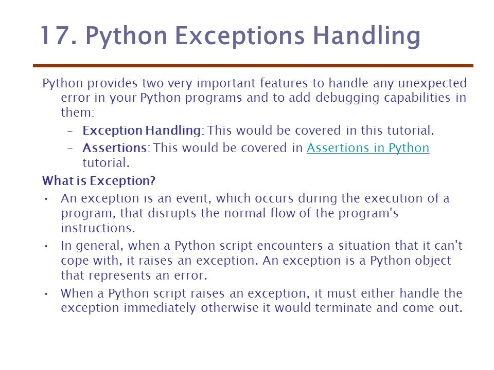 17. Python Exceptions Handling Python provides two very important features  to handle any unexpected error in your Python programs and to add  debugging. - ppt download
