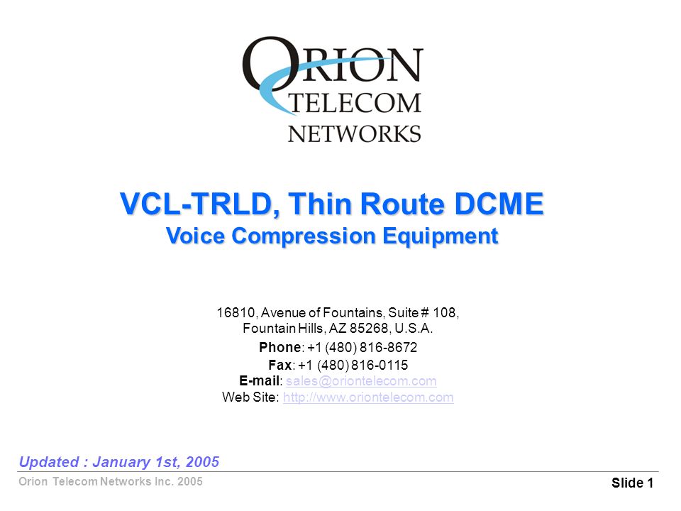 Orion Telecom Networks Inc VCL-TRLD, Thin Route DCME Voice Compression  Equipment Slide 1 Updated : January 1st, , Avenue of Fountains, - ppt  download