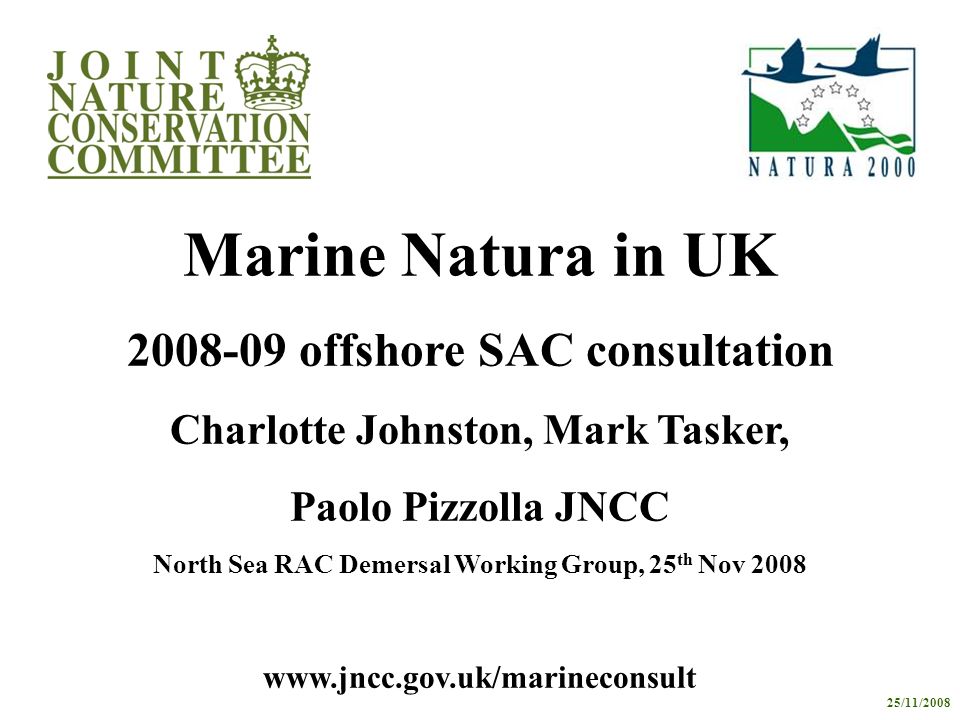Www.jncc.gov.uk/marineconsult Marine Natura in UK 2008-09 offshore SAC  consultation Charlotte Johnston, Mark Tasker, Paolo Pizzolla JNCC North Sea  RAC. - ppt download