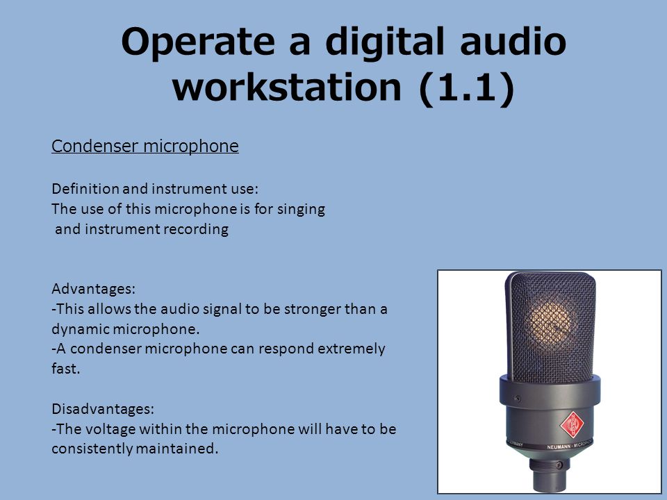 Operate a digital audio workstation (1.1) Condenser microphone Definition  and instrument use: The use of this microphone is for singing and  instrument. - ppt download